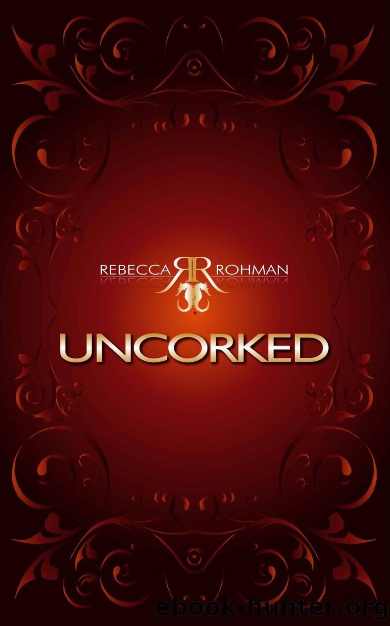 Uncorked by Rebecca Rohman