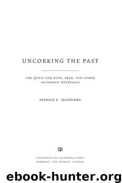 Uncorking the Past: The Quest for Wine, Beer, and Other Alcoholic Beverages by McGovern Patrick E