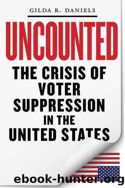Uncounted: The Crisis of Voter Suppression in America by Gilda R Daniels