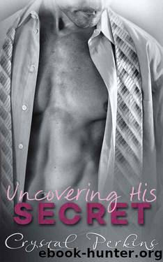 Uncovering His SECRET by Crystal Perkins