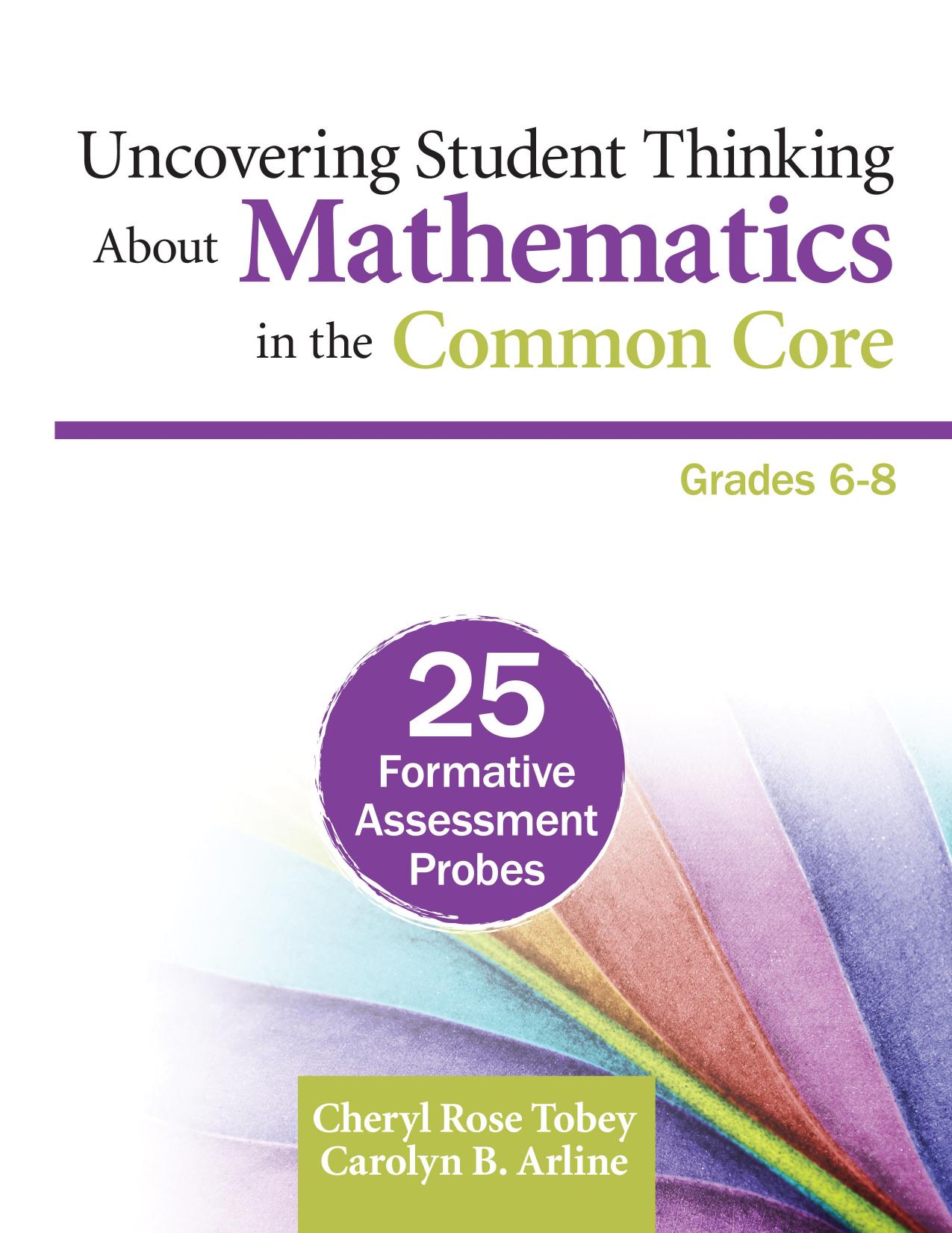 Uncovering Student Thinking About Mathematics in the Common Core, Grades 6-8: 25 Formative Assessment Probes by Cheryl Rose Tobey