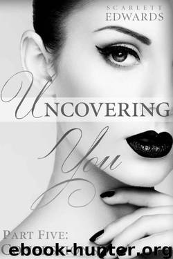 Uncovering You 5: Confessions by Scarlett Edwards