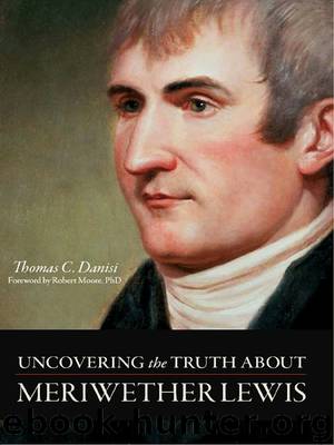 Uncovering the Truth About Meriwether Lewis by Thomas C. Danisi