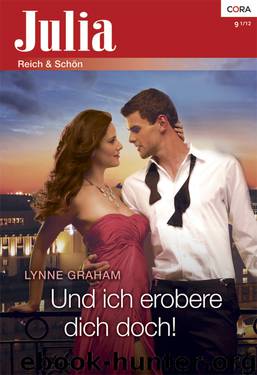Und ich erobere dich doch! by LYNNE GRAHAM