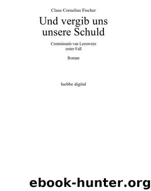 Und vergib uns unsere Schuld - Und vergib uns unsere Schuld by Fischer Claus Cornelius