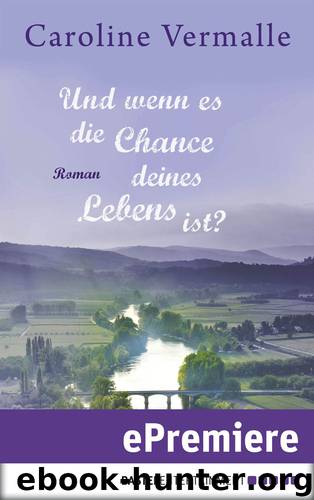 Und wenn es die Chance deines Lebens ist by Caroline Vermalle