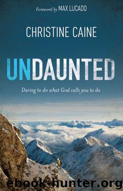 Undaunted: Daring to Do What God Calls You to Do by Christine Caine