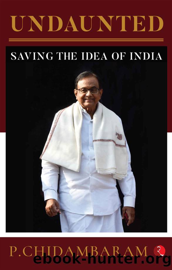 Undaunted: Saving the Idea of India by P. Chidambaram