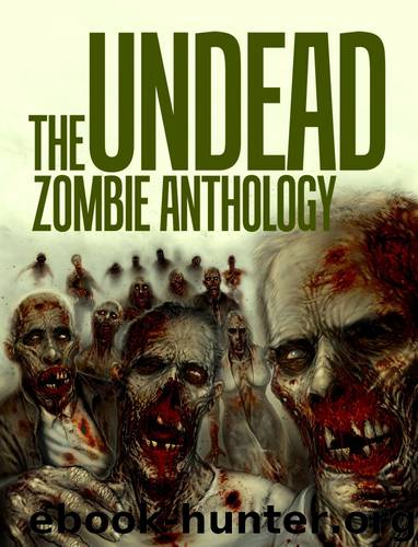 Undead - Zombie Anthology, The [S.S. Ant.] by Various (Hall D.L. Snell Elijah - Ed.)