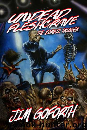 Undead Fleshcrave: The Zombie Trigger by Goforth Jim