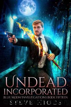 Undead Incorporated: Blue Moon Investigations Book 15 by Steve Higgs