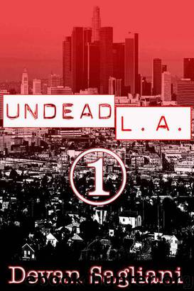 Undead L.A. 1 by Sagliani Devan