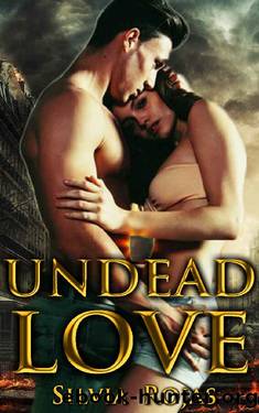 Undead Love: A Post-Apocalyptic Romance by Silvia Rojas