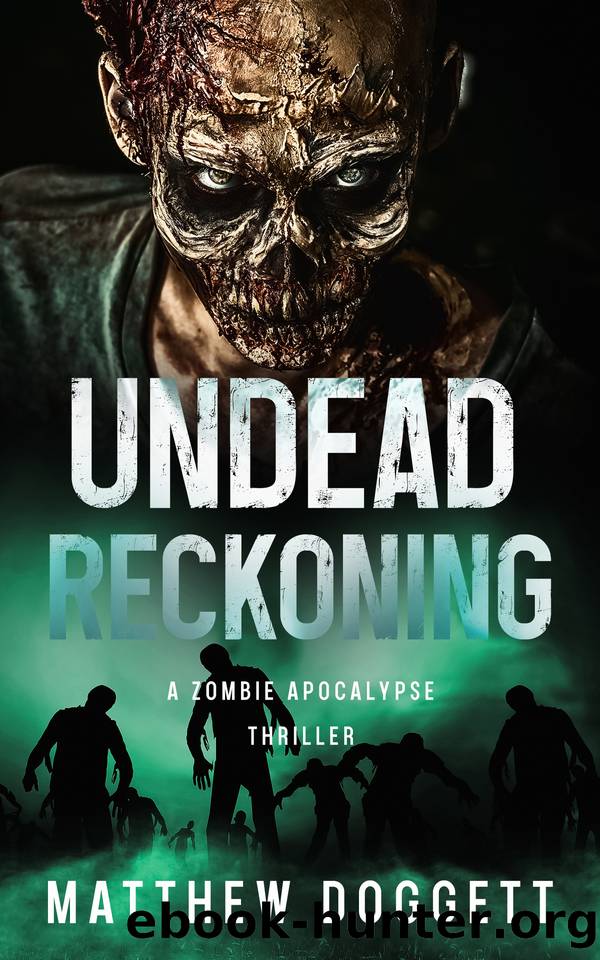 Undead Reckoning: A Zombie Apocalypse Thriller (Undead Apocalypse Book 3) by Matthew Doggett