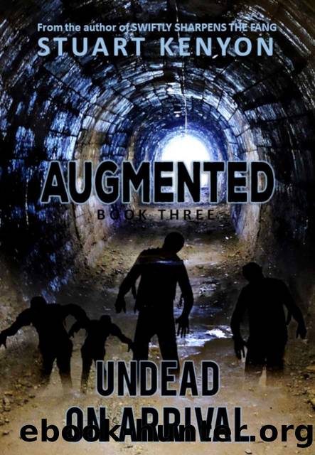 Undead on Arrival â Augmented book 3: A Post-Apocalyptic Zombie Series by STUART KENYON