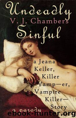 Undeadly Sinful: A Jeana Keller, Killer Vamp--er, Vampire Killer--Story by Chambers V. J