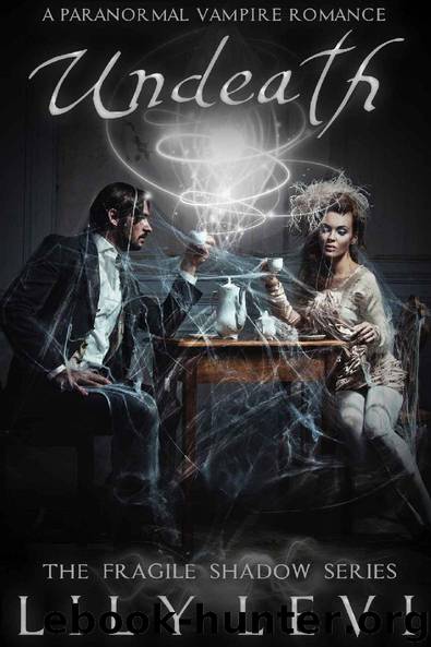 Undeath: The Fragile Shadows Series (A Paranormal Vampire Romance) by Lily Levi