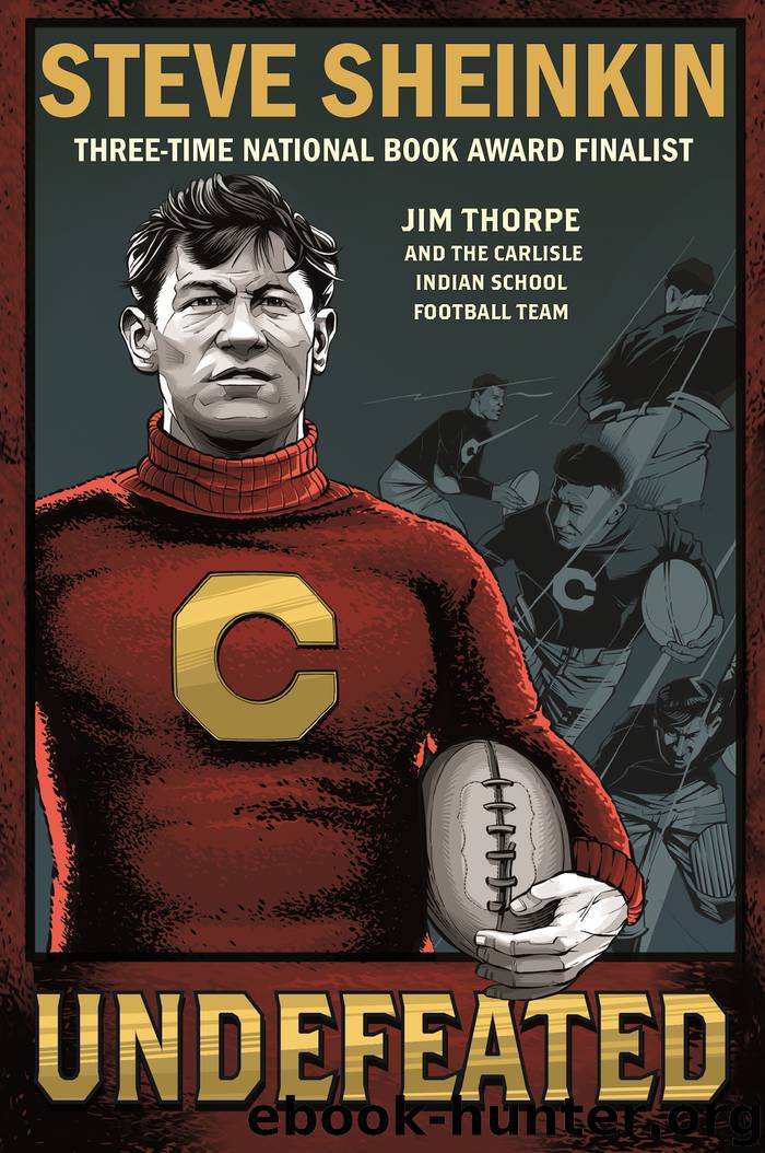 Undefeated--Jim Thorpe and the Carlisle Indian School Football Team by Steve Sheinkin