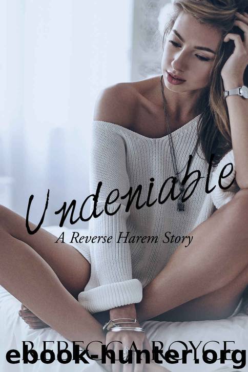 Undeniable: Reverse Harem Story #3 by Royce Rebecca