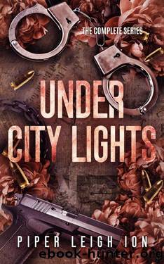 Under City Lights: The Complete Series by Piper Leigh Ion