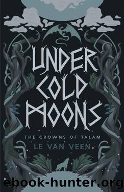 Under Cold Moons (The Crowns of Talam Book 1) by L.E. Van Veen