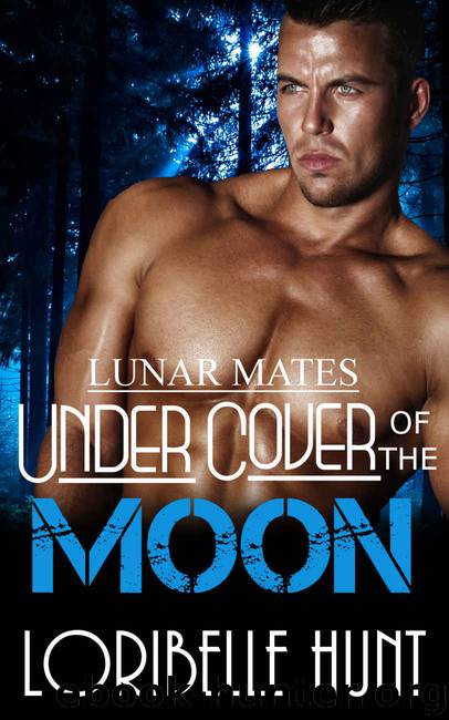 Under Cover Of The Moon (Lunar Mates Book 1) by Loribelle Hunt