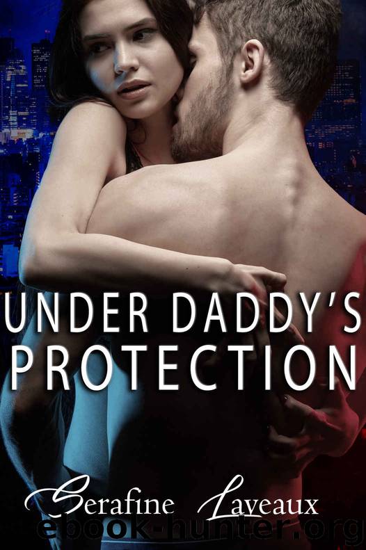Under Daddy's Protection by Serafine Laveaux