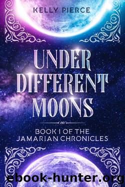 Under Different Moons: Book 1 of the Jamarian Chronicles by Kelly Pierce