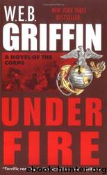 Under Fire by W.E.B. Griffin