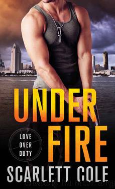 Under Fire: A Love Over Duty Novel by Scarlett Cole