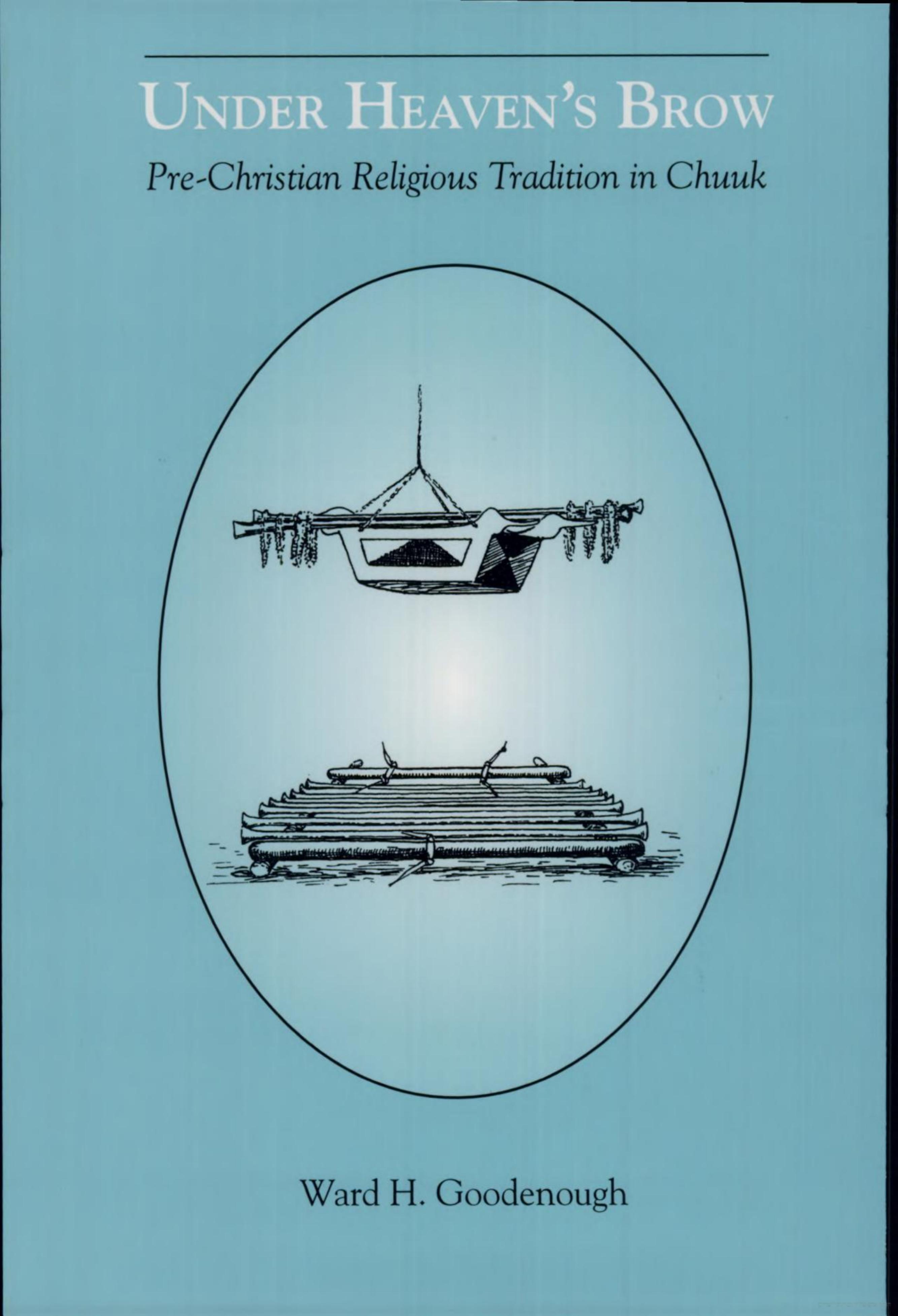 Under Heaven's Brow: Pre-Christian Religious Tradition in Chuuk (Memoirs of the American Philosophical Society) by Unknow