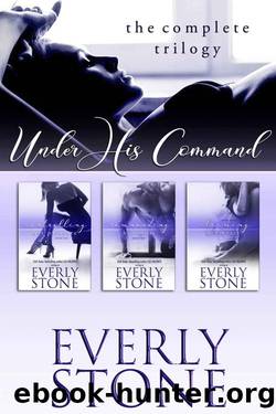 Under His Command Trilogy: The Complete Series by Everly Stone