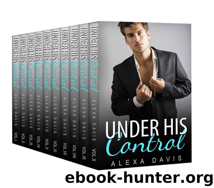 Under His Control: The Complete Series (An Alpha Billionaire Romance) by Alexa Davis