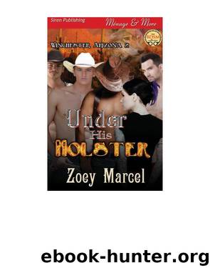 Under His Holster [Winchester, Arizona 2] (Siren Publishing Ménage and More) by Zoey Marcel