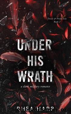 Under His Wrath: A dark military romance (Devils & Pretty Sins Book 2) by Rhea Harp