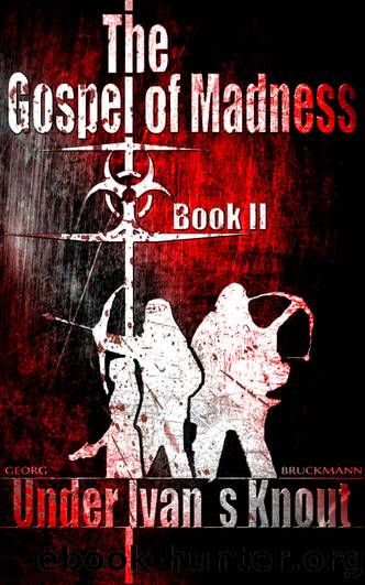 Under Ivans Knout: The Gospel of Madness (Book 2 of 6) (The Gospel of Madness - (A Post-Apocalyptic Thriller Series)) by Georg Bruckmann