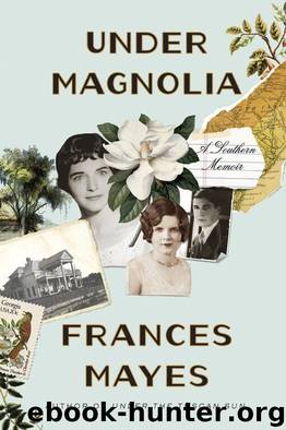 Under Magnolia: A Southern Memoir by Mayes Frances