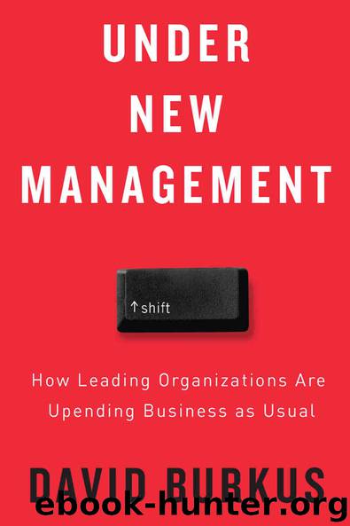 Under New Management: How Leading Organizations Are Upending Business as Usual by David Burkus