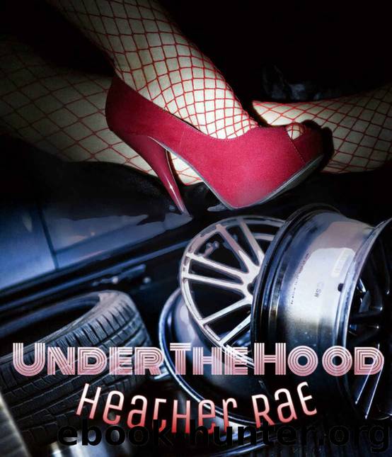 Under The Hood by Heather Rae