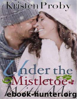 Under The Mistletoe With Me by Kristen Proby