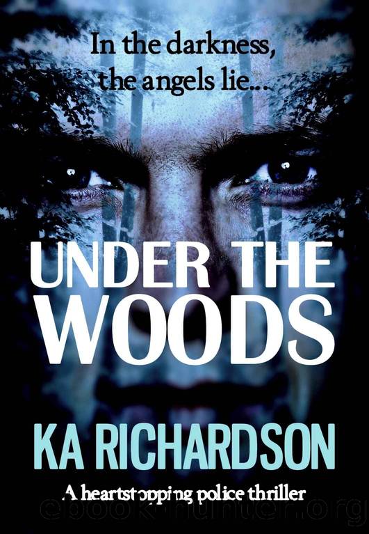 Under The Woods: a heart-stopping police thriller (The Forensic Files Book 4) by K.A. Richardson
