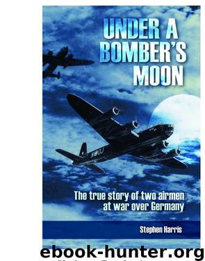 Under a Bomber's Moon: The true story of two airmen at war over Germany by Stephen Harris