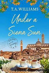 Under a Siena Sun by T.A. Williams