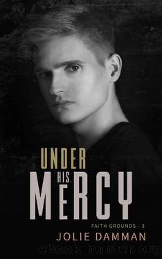 Under his Mercy: A Dark High School Bully Romance (Faith Grounds Book 3) by Jolie Damman