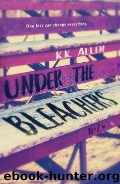Under the Bleachers: A Novel by K.K. Allen