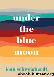 Under the Blue Moon by Joan Schweighardt