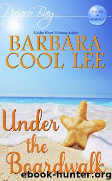 Under the Boardwalk (A Pajaro Bay Cozy Mystery + Sweet Romance) by Barbara Cool Lee