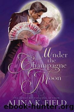 Under the Champagne Moon by Alina K. Field