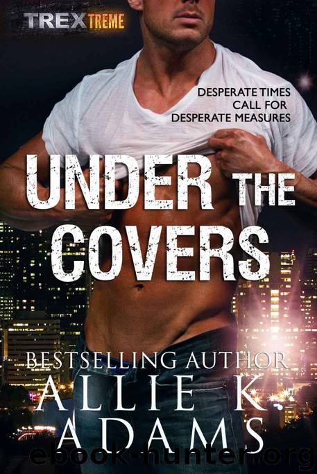 Under the Covers by Allie K Adams