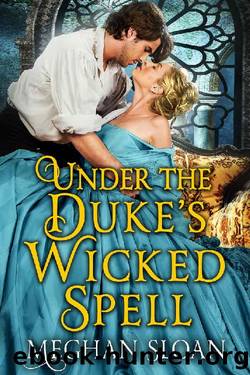 Under the Duke's Wicked Spell: A Historical Regency Romance Book by Meghan Sloan